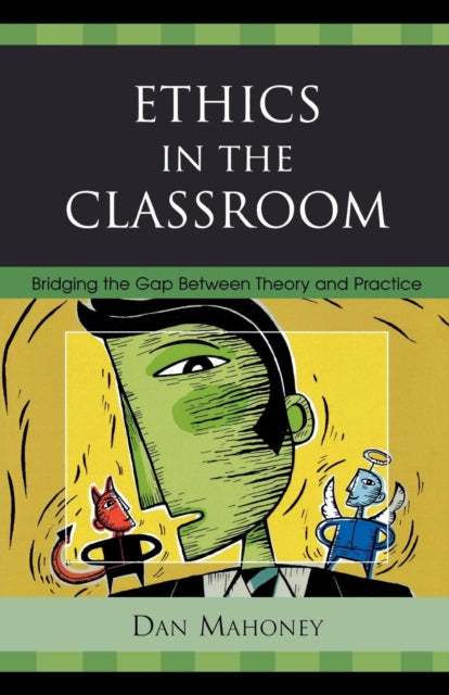 Book cover of: Ethics in the Classroom. By: Dan Mahoney