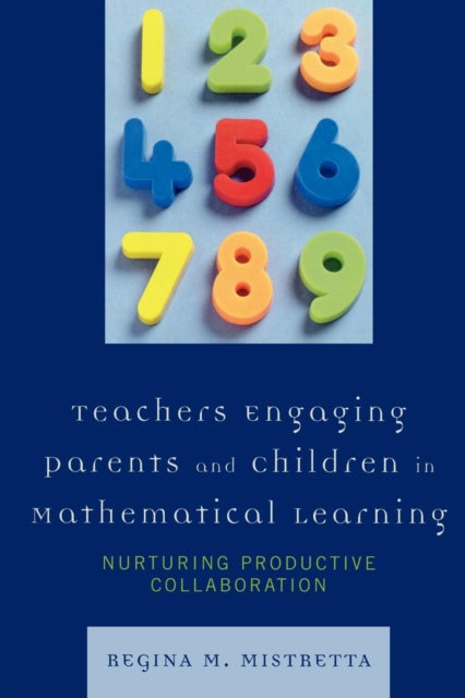 Book cover of: Teachers Engaging Parents and Children in Mathematical Learning. By: Regina Mistretta