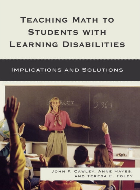 Book cover of: Teaching Math to Students with Learning Disabilities. By: John F. Cawley