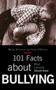 Book cover of: 101 Facts about Bullying. By: Meline M. Kevorkian