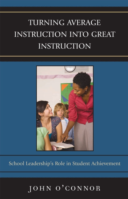 Book cover of: Turning Average Instruction into Great Instruction. By: John O'Connor