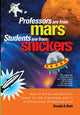 Book cover of: Professors Are from Mars®, Students Are from Snickers®. By: Ronald A. Berk