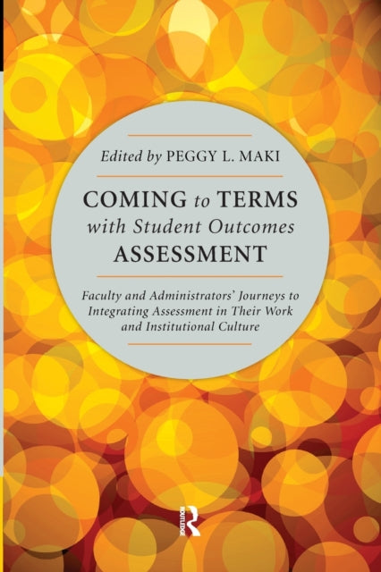 Book cover of: Coming to Terms with Student Outcomes Assessment. By: Peggy Maki
