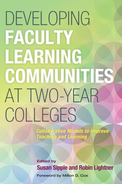 Book cover of: Developing Faculty Learning Communities at Two-Year Colleges. By: Susan Sipple