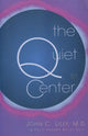 Book cover of: Quiet Center. By: John C., Md. Lilly