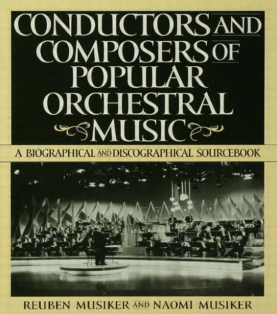 Book cover of: Conductors and Composers of Popular Orchestral Music. By: Naomi Musiker