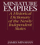 Book cover of: Miniature Empires. By: James Minahan