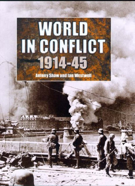 Book cover of: World in Conflict, 1914-1945. By: Anthony Shaw