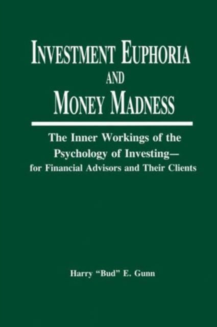 Book cover of: Investment Euphoria and Money Madness. By: Harry E. Gunn
