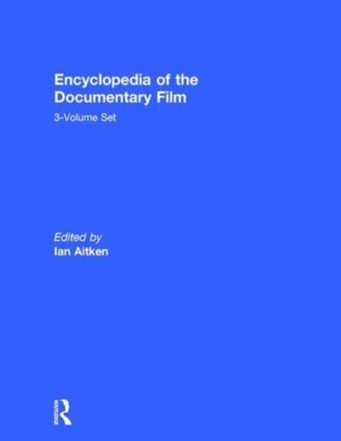 Book cover of: Encyclopedia of the Documentary Film 3-Volume Set. By: Ian Aitken