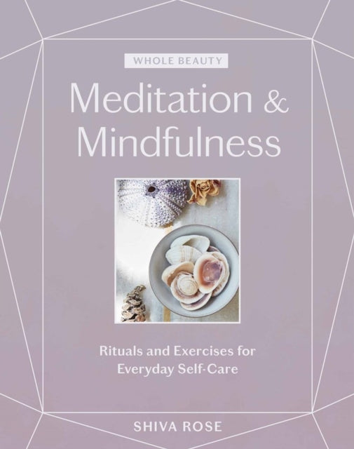Book cover of: Whole Beauty: Meditation & Mindfulness. By: Shiva Rose