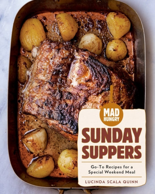 Book cover of: Mad Hungry: Sunday Suppers. By: Lucinda Scala Quinn