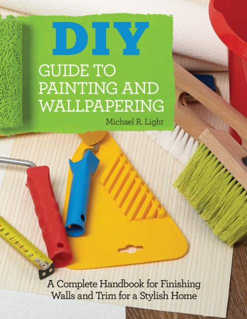 Book cover of: DIY Guide to Painting and Wallpapering. By: Michael R. Light