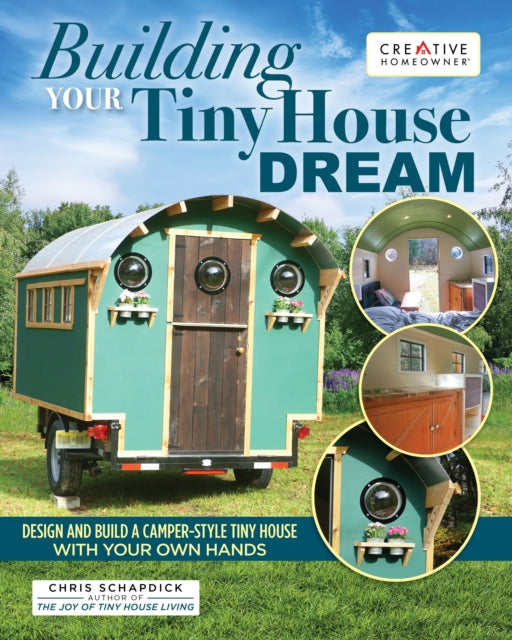 Book cover of: Building Your Tiny House Dream. By: Chris Schapdick