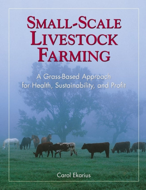 Book cover of: Small-Scale Livestock Farming. By: Carol Ekarius
