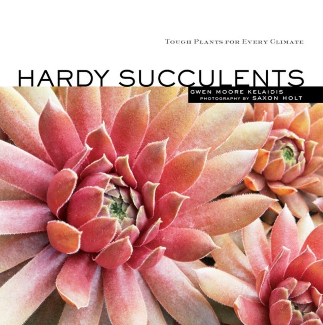 Book cover of: Hardy Succulents. By: Gwen Kelaidis, Gwen Moore Kelaidis