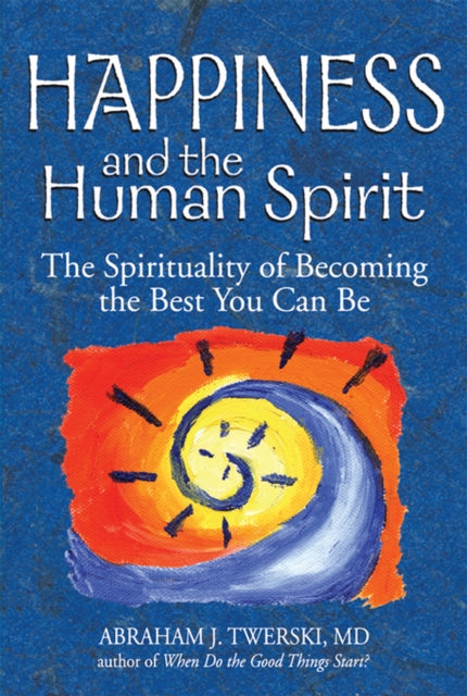 Book cover of: Happiness and the Human Spirit. By: Abraham J. Twerski