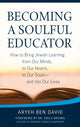 Book cover of: Becoming a Soulful Educator. By: Rabbi Aryeh Ben David