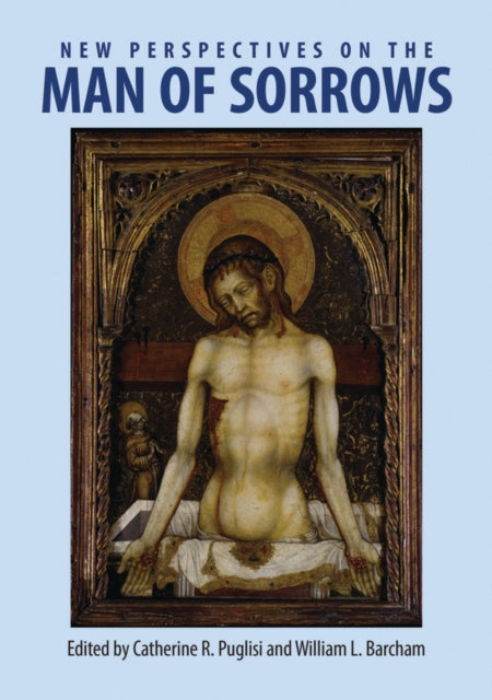 Book cover of: New Perspectives on the Man of Sorrows. By: Catherine R. Puglisi