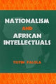 Book cover of: Nationalism and African Intellectuals. By: Toyin Falola