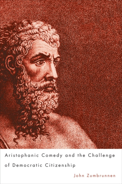 Book cover of: Aristophanic Comedy and the Challenge of Democratic Citizenship. By: John Zumbrunnen