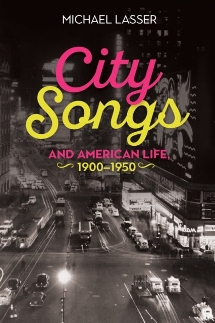 Book cover of: City Songs and American Life, 1900-1950. By: Michael Lasser