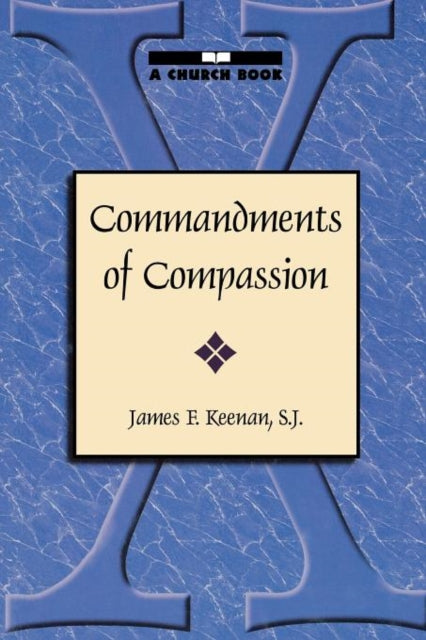Book cover of: Commandments of Compassion. By: S.J., James F. Keenan