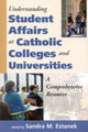Book cover of: Understanding Student Affairs at Catholic Colleges and Universities. By: Sandra M. Estanek