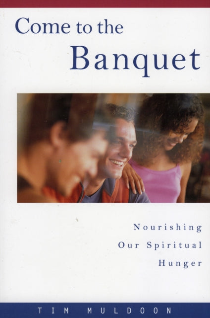 Book cover of: Come to the Banquet. By: Tim Muldoon