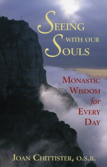 Book cover of: Seeing With Our Souls. By: O.S.B., Joan D. Chittister