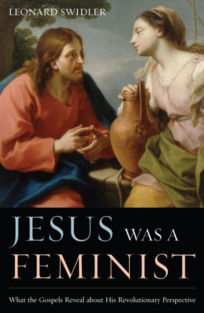 Book cover of: Jesus Was a Feminist. By: Leonard Swidler