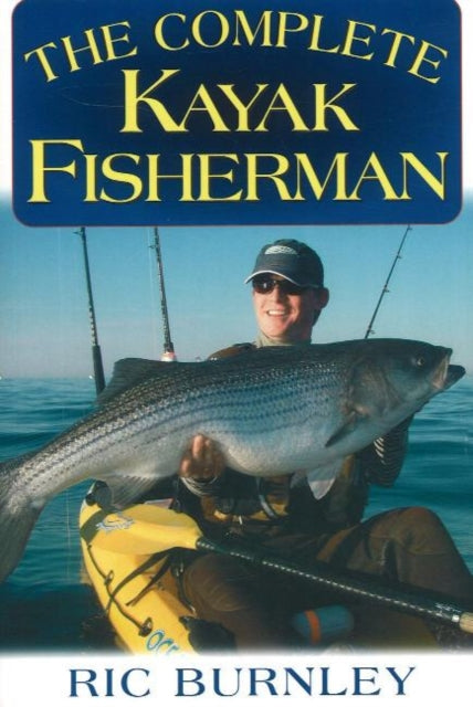 Book cover of: Complete Kayak Fisherman. By: Eric Burnley, Eric B. Burnley