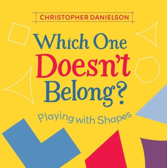 Which One Doesn't Belong?, Playing with Shapes 9781580899468 Christopher Danielson