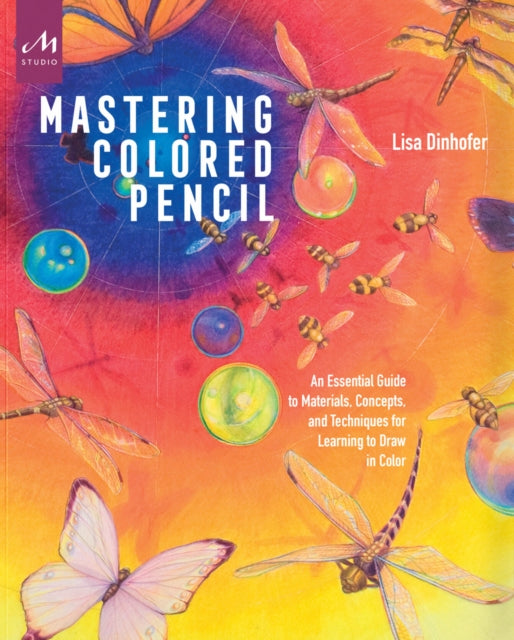 Book cover of: Mastering Colored Pencil. By: Lisa Dinhofer