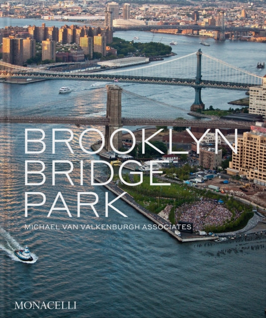 Book cover of: Brooklyn Bridge Park. By: Michael Van Valkenburgh