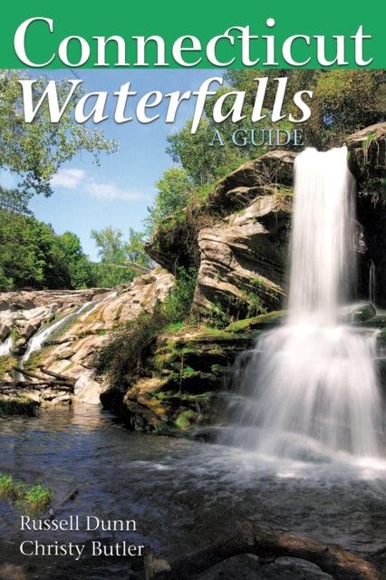 Book cover of: Connecticut Waterfalls. By: Russell Dunn