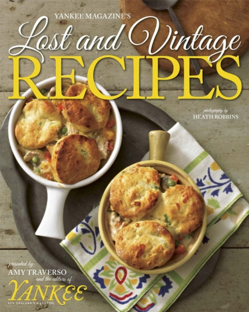 Book cover of: Yankee's Lost & Vintage Recipes. By: The Editors of Yankee Magazine