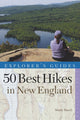 Book cover of: Explorer's Guide 50 Best Hikes in New England