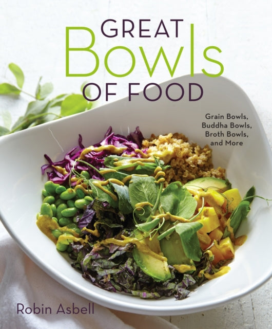 Book cover of: Great Bowls of Food. By: Robin Asbell