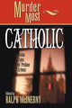 Book cover of: Murder Most Catholic. By: Ralph M. McInerny