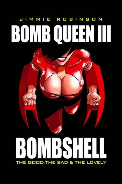 Book cover of: Bomb Queen Volume 3: The Good, The Bad And The Lovely. By: Jimmie Robinson