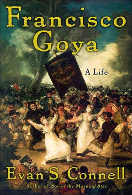 Book cover of: Francisco Goya. By: Evan Connell