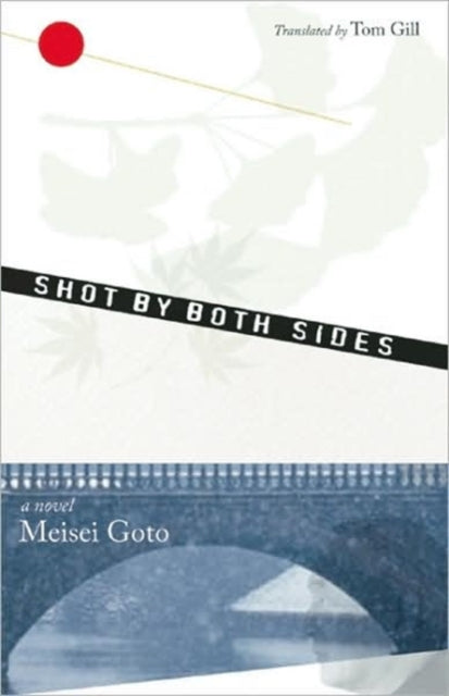 Book cover of: Shot by Both Sides. By: Meisei Goto