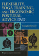 Book cover of: Flexibility, Yoga Training, and Ergonomic Postural Advice DVD
