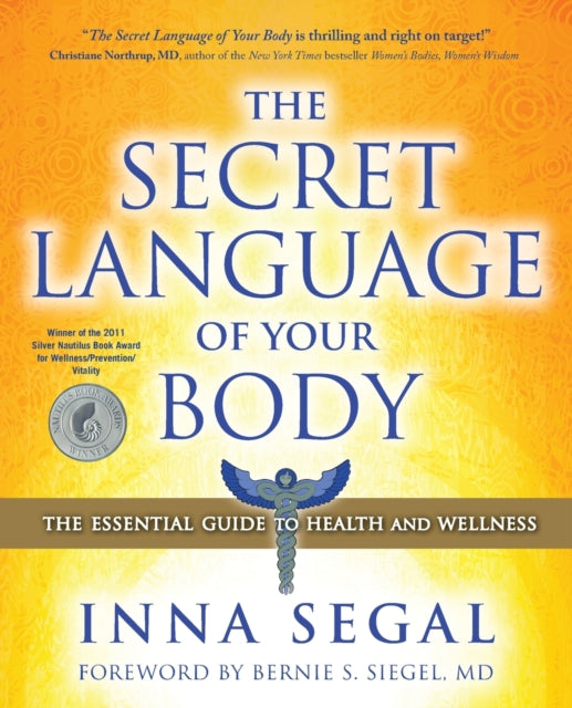 Secret Language of Your Body, The Essential Guide to Health and Wellness 9781582702605 Inna Segal