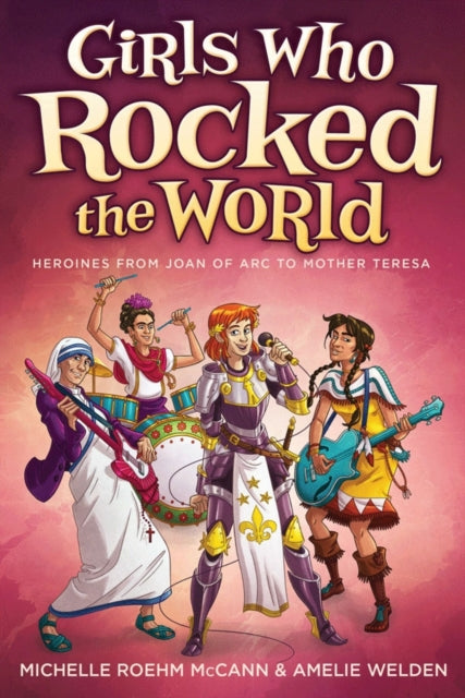 Book cover of: Girls Who Rocked the World 2. By: Michelle Roehm McCann