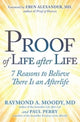Proof of Life after Life, 7 Reasons to Believe There Is an Afterlife 9781582708850 Raymond A. Moody