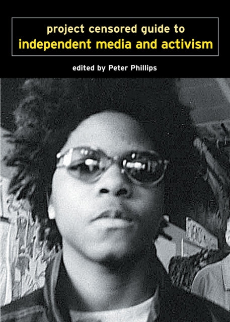 Book cover of: Project Censored Guide To Alternative Media & Activism. By: Peter Phillips