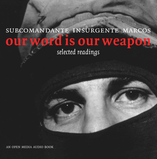 Book cover of: Our Word Is Our Weapon. By: Subcomandante Marcos