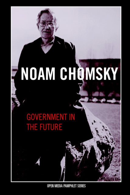 Book cover of: Government In The Future. By: Noam Chomsky